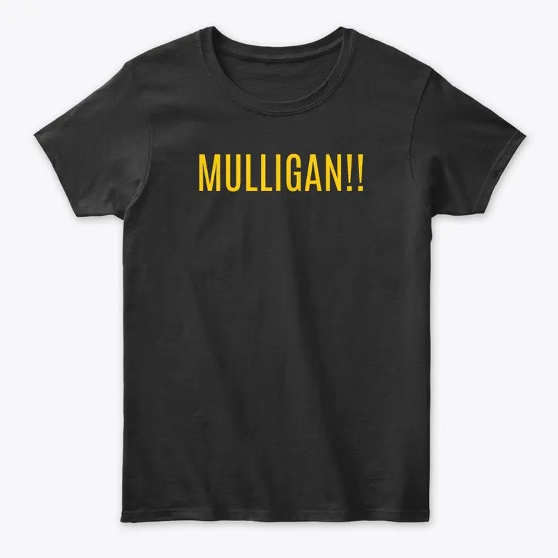 MULLIGAN!! (Yellow text)