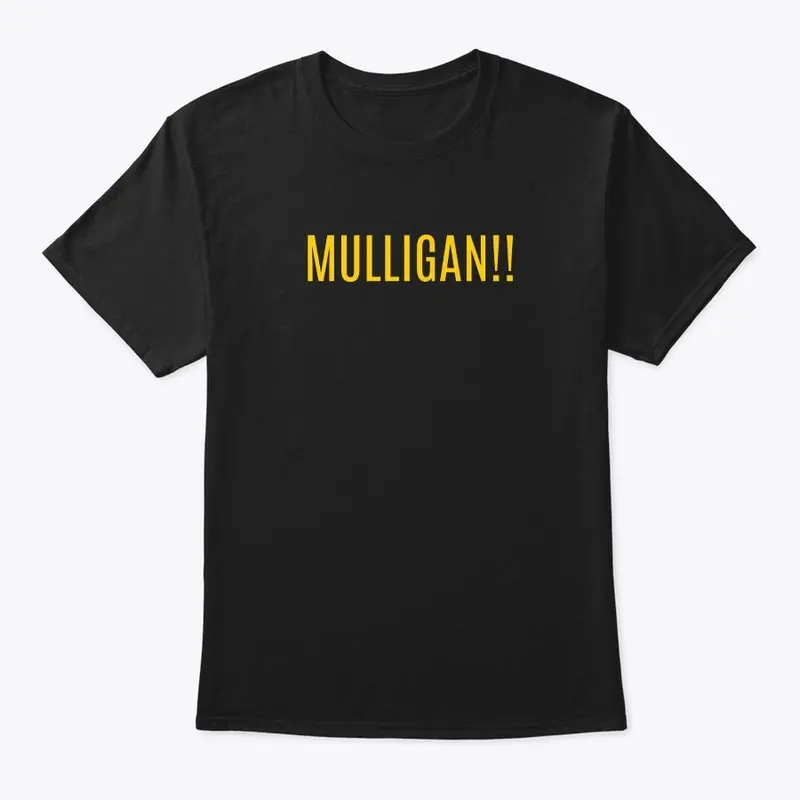 MULLIGAN!! (Yellow text)